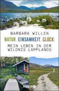 Natur. Einsamkeit. Glück. : Mein Leben in der Wildnis Lapplands （1. Auflage. 2021. 224 S. 8-seitiger 4c-Bildteil. 210.00 mm）