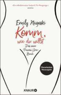 Komm, wie du willst : Das neue Frauen-Sex-Buch | Überarbeitete Neuausgabe | Better sex - powered by science （4. Aufl. 2022. 480 S. 210.00 mm）