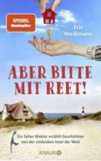 Aber bitte mit Reet! : Ein Sylter Makler erzählt Geschichten von der schönsten Insel der Welt | »Pflichtlektüre für alle Inselfans!« Karla Paul, Kulturjournalistin （6. Aufl. 2022. 224 S. 209.00 mm）