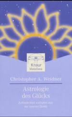 Astrologie des Glücks : Zufriedenheit schöpfen aus der inneren Quelle (Knaur Taschenbücher Nr.87186) （2004. 223 S.）