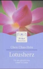 Lotusherz : Für ein glückliches Leben in Liebe (Knaur Taschenbücher Nr.87219) （2004. 155 S. m. Kalligraphien. 18 cm）