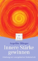 Innere Stärke gewinnen : Anleitung zum energetischen Selbstschutz (Knaur Taschenbücher Nr.87269) （2006. 219 S. m. Abb. 18 cm）