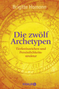 Die zwölf Archetypen : Tierkreiszeichen und Persönlichkeitsstruktur (Knaur Taschenbücher 87540) （9., erw. Aufl. 2011. 464 S. 190.00 mm）