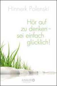 H&ouml;r auf zu denken, sei einfach gl&uuml;cklich (MensSana) （4. Aufl. 2014. 288 S. 190 mm）
