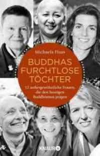 Buddhas furchtlose Töchter : 12 außergewöhnliche Frauen, die den heutigen Buddhismus prägen (Droemer Taschenbuch 87658) （3. Aufl. 2017. 432 S. 210 mm）