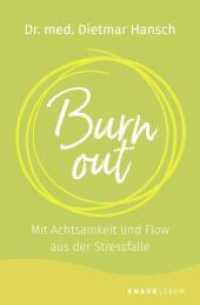 Burnout : Mit Achtsamkeit und Flow aus der Stressfalle （2. Aufl. 2022. 208 S. 190 mm）
