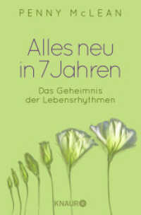 Alles neu in 7 Jahren : Das Geheimnis der Lebensrhythmen (Knaur Taschenbücher 87684) （7., erw. Aufl. 2014. 272 S. 190.00 mm）