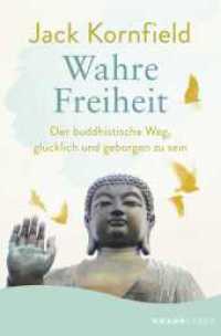 Wahre Freiheit : Der buddhistische Weg, glücklich und geborgen zu sein | Der erfolgreiche Ratgeber jetzt im Taschenbuch （2. Aufl. 2023. 304 S. 190 mm）