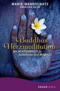 Buddhas Herzmeditation : Mit Achtsamkeit zu Selbstliebe und Mitgefühl (Knaur.Leben) （3. Aufl. 2018. 176 S. 190 mm）