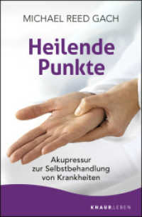 Heilende Punkte : Akupressur zur Selbstbehandlung von Krankheiten (Knaur.Leben) （3. Aufl. 2020. 416 S. 190.00 mm）