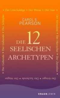 Die 12 seelischen Archetypen : Der Schöpfer, Der Herrscher, Der Zerstörer, Der Suchende, Der Krieger, Der Narr, Der Magier, Der Gebende, Der Liebende, Der Verwaiste, Der Unschuldige, Der Weise (Knaur Taschenbücher 87869) （4. Aufl. 2019. 512 S. 205 mm）