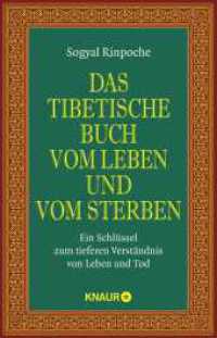 Das tibetische Buch vom Leben und vom Sterben : Ein Schlüssel zum tieferen Verständnis von Leben und Tod | Der spirituelle Klassiker und internationale Bestseller (Knaur Taschenbücher 87898) （5., überarb. Aufl. 2020. 512 S. 210.00 mm）