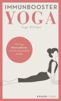 Immunbooster Yoga : Mit Yoga Stress abbauen und die Gesundheit stärken (Natürliche Stärkung des Immunsystems) （1. Auflage. 2021. 64 S. 190.00 mm）