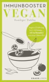 Immunbooster vegan : Vegane Ernährung kurz und knapp - mit 24 Rezepten und einer Detox-Kur (Natürliche Stärkung des Immunsystems) （1. Auflage. 2021. 96 S. 190.00 mm）