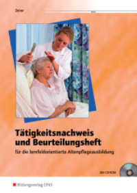 Tätigkeitsnachweis und Beurteilungsheft für die  lernfeldorientierte Altenpflegeausbildung : Nach bundeseinheitlichen Rahmenrichtlinien (Tätigkeitsnachweis und Beurteilungsheft für die  lernfeldorientierte Altenpflegeausbildung 1) （6. Aufl. 2013. 164 S. mit CD-ROM, teilweise perforiert und gelocht, DI）
