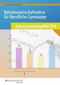 Betriebswirtschaftslehre für Berufliche Gymnasien : Abiturvorbereitung NRW 2019: Arbeitsheft （12. Auflage. 2019. 196 S. 298.00 mm）