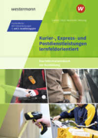 Kurier-, Express- und Postdienstleistungen lernfeldorientiert: Das Informationsbuch zur Ausbildung (Fachkräfte für Kurier-, Express- und Postdienstleistungen 3) （3. Aufl. 2023. 472 S. 240.00 mm）