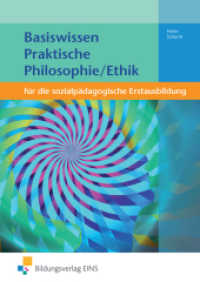 Basiswissen Praktische Philosophie/Ethik für die sozialpädagogische Erstausbildung : Schülerband (Basiswissen für die sozialpädagogische Erstausbildung 9) （2012. 164 S. m. Abb. 170.00 x 240.00 mm）