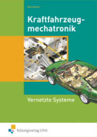 Kraftfahrzeugmechatronik Vernetzte Systeme : Schülerband (Kraftfahrzeugmechatronik 1) （2008. 135 S. m. zahlr. meist farb. Abb. 170.00 x 240.00 mm）