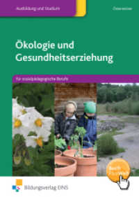 Ökologie und Gesundheitserziehung : für sozialpädagogische Berufe Schulbuch. BuchPlusWeb, mit Zugangscode im Buch (Ökologie und Gesundheitserziehung 1) （2011. 197 S. mit BuchPlusWeb. 210.00 x 297.00 mm）