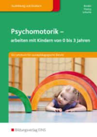 Psychomotorik - arbeiten mit Kindern von 0-3 Jahren : arbeiten mit Kindern von 0 bis 3 Jahren Schulbuch (Psychomotorik 1) （2013. 226 S. 240.00 mm）