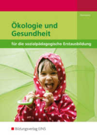 Ökologie und Gesundheit für die sozialpädagogische Erstausbildung : Kinderpflege, Sozialpädagogische Assistenz, Sozialassistenz Schulbuch (Ökologie und Gesundheit für die sozialpädagogische Erstausbildung 1) （1. Auflage. 2014. 268 S. 240.00 mm）