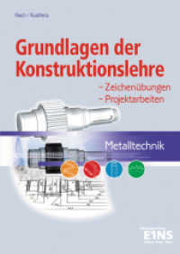 Grundlagen der Konstruktionslehre - Metalltechnik : Zeichenübungen - Projektarbeiten Schulbuch (Metalltechnik 1) （2004. VIII, 345 S. m. zahlr. meist zweifarb. Abb. 240.00 mm）