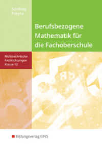 Berufsbezogene Mathematik für die Fachoberschule Niedersachsen -nichttechnische Fachrichtungen : Klasse 12 Schulbuch (Berufsbezogene Mathematik für die Fachoberschule Niedersachsen 3) （3. Aufl. 2007. 456 S. m. farb. Fotos, Abb. u. graph. Darst. 242.00 mm）