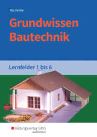 Grundwissen Bautechnik : Lernfelder 1-6 Schulbuch (Grundwissen /  Fachwissen Bautechnik 2) （5. Aufl. 2017. 384 S. m. zahlr. meist farb. Abb. 241.00 mm）