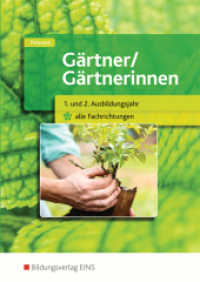 Gärtner / Gärtnerinnen : 1. und 2. Ausbildungsjahr alle Fachrichtungen Schulbuch (Gärtner/Gärtnerinnen 1) （1. Auflage. 2016. 286 S. m. zahlr. farb. Abb. 240.00 mm）