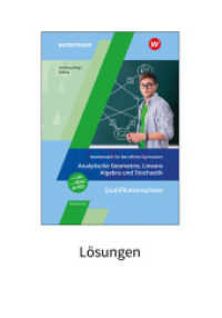 Mathematik für Berufliche Gymnasien Niedersachsen : Qualifikationsphase - Analytische Geometrie, Lineare Algebra und Stochastik Lösungen (Mathematik für Berufliche Gymnasien 57) （3. Aufl. 2023. 107 S. 297.00 mm）