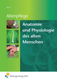 Anatomie und Physiologie des alten Menschen : Grundlagenwissen für die Altenpflegeausbildung Schulbuch (Anatomie und Physiologie des alten Menschen 1) （2012. 272 S. m. 220 Abb. 170.00 x 240.00 mm）