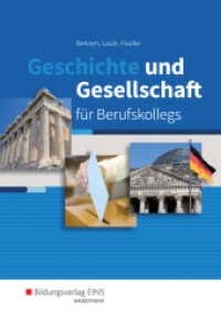 Geschichte und Gesellschaft für Berufskollegs : für Berufskollegs Schulbuch (Geschichte und Gesellschaft 1) （2. Aufl. 2017. 252 S. m. zahlr. meist farb. Abb. u. Ktn. 240.00 mm）