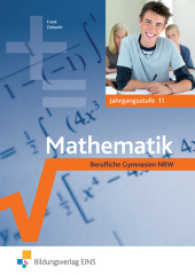 Mathematik, Berufliche Gymnasien NRW. Jahrgangsstufe 11 （2009. 368 S. m. zahlr. meist farb. Abb. 170.00 x 240.00 mm）