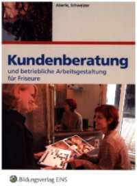 Kundenberatung und betriebliche Arbeitsgestaltung für Friseure : Kundenberatung und betriebliche Arbeitsgestaltung Schulbuch (Friseure 101) （2008. 136 S. m. farb. Abb. 170.00 x 240.00 mm）