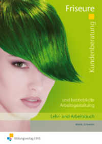 Kundenberatung und betriebliche Arbeitsgestaltung für Friseure, Lehr- und Arbeitsbuch : Kundenberatung und betriebliche Arbeitsgestaltung Arbeitsbuch (Friseure 102) （2. Aufl. 2008. 140 S. DIN A4. 297.00 mm）