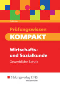 Prüfungswissen KOMPAKT - Wirtschafts- und Sozialkunde für gewerbliche Berufe : Prüfungsvorbereitung (Prüfungswissen KOMPAKT - Wirtschafts- und Sozialkunde für gewerbliche Berufe 0) （4. Aufl. 2017. 130 S. 171.00 mm）