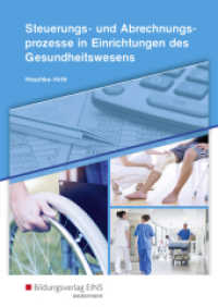 Steuerungs- und Abrechnungsprozesse in Einrichtungen des Gesundheitswesens : Schulbuch (Steuerungs- und Abrechnungsprozesse für Kaufleute im Gesundheitswesen 1) （1. Auflage. 2018. 320 S. 240.00 mm）