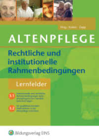 Altenpflege - Rechtliche und institutionelle Rahmenbedingungen : Lernfelder 3.1 und 3.2 (Altenpflege 4) （1. Auflage. 2006. 368 S. m. farb. Abb. 241.00 mm）
