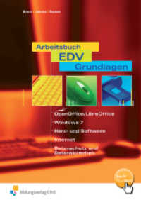 Arbeitsbuch EDV-Grundlagen - OpenOffice/LibreOffice, Windows 7, Hard- und Software, Internet, Datenschutz und Datensiche : OpenOffice/LibreOffice: Arbeitsbuch (Arbeitsbuch EDV-Grundlagen 1) （2. Aufl. 2011. 241 S. m. zahlr. farb. Abb. 210.00 x 297.00 mm）