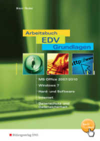 Arbeitsbuch EDV-Grundlagen Windows 7 und MS-Office 2007 / 2010 : Arbeitsbuch. BuchPlusWeb, mit Zugangscode im Buch und TIPPIKA (Arbeitsbuch EDV-Grundlagen 1) （1. Auflage. 2011. 272 S. mit BuchPlusWeb Extradateien und TIPPIKA, DIN）