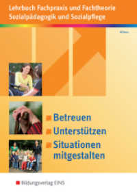 Betreuen, Unterstützen, Situationen mitgestalten : Lehrbuch Fachpraxis und Fachtheorie Sozialpädagogik und Sozialpflege Schulbuch (Betreuen, unterstützen, Situationen mitgestalten 1) （2. Aufl. 2015. 567 S. 241.00 mm）