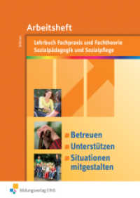 Betreuen, unterstützen, Situationen mitgestalten, Arbeitsheft : Fachpraxis und Fachtheorie Sozialpädagogik und Sozialpflege Arbeitsheft (Betreuen, unterstützen, Situationen mitgestalten 2) （1. Auflage 2011. 2011. 96 S. 297.00 mm）