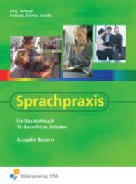 Sprachpraxis, Ausgabe Bayern : Ein Deutschbuch für berufliche Schulen （1. Auflage. 2011. 304 S. m. farb. Abb. 190.00 x 265.00 mm）