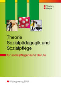 Theorie Sozialpädagogik und Sozialpflege : für sozialpflegerische Berufe Schulbuch (Theorie und Praxis der Sozialpflege/Sozialpädagogik 1) （2. Aufl. 2007. 260 S. m. zahlr. farb. Abb. 240.00 mm）