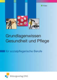 Grundlagenwissen Gesundheit und Pflege (Theorie und Praxis der Sozialpflege/Sozialpädagogik 1) （2. Aufl. 2008. 382 S. m. zahlr. farb. Abb. u. Fotos. 240.00 mm）