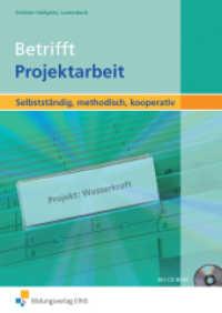 Betrifft Projektarbeit, m. CD-ROM : Selbstständig, methodisch, kooperativ Schulbuch (Betrifft Projektarbeit 1) （1. Auflage. 2010. 102 S. mit CD-ROM, DIN A4. 210.00 x 297.00 mm）