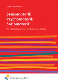 Sensomotorik - Psychomotorik - Soziomotorik : für heilpädagogisch-medizinische Berufe Schulbuch. Schülerband (Sensomotorik - Psychomotorik - Soziomotorik 1) （1. Auflage. 2011. 328 S. m. Abb. 243.00 mm）