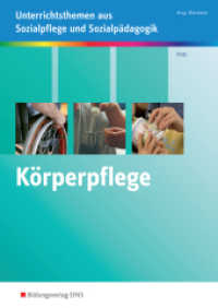Körperpflege kompetent durchführen : Unterrichtsthemen aus Sozialpflege und Sozialpädagogik Arbeitsheft (Unterrichtsthemen aus Sozialpflege und Sozialpädagogik 11) （1. Auflage 2009. 2009. 52 S. DIN A4. 298.00 mm）