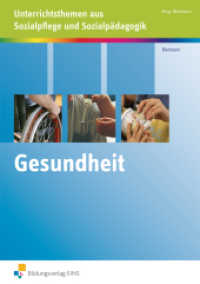 Gesundheit : Unterrichtsthemen Sozialpflege und Sozialpädagogik (Unterrichtsthemen aus Sozialpflege und Sozialpädagogik 5) （2009. 51 S. DIN A4. 210.00 x 297.00 mm）
